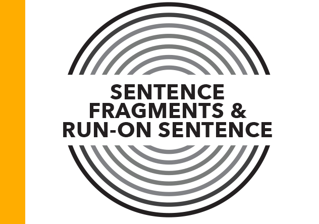 Sentence Fragments and Run-on Sentences